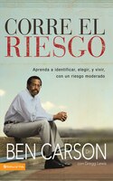 Corre El Riesgo: Aprenda A Identificar, Elegir Y Vivir Con Un Riesgo Moderado
