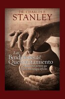 Las Bendiciones Del Quebrantamiento: Por Qué Dios Permite Que Atravesemos Tiempos Difíciles