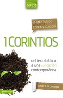 Comentario Bíblico Con Aplicación Nvi 1 Corintios: Del Texto Bíblico A Una Aplicación Contemporánea