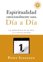Espiritualidad Emocionalmente Sana - Día A Día: Un Peregrinar De Cuarenta Días Con El Oficio Diario