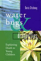 Water Bugs And Dragonflies: Explaining Death To Young Children