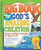 Big Book Of God's Amazing Creation: Science and Nature Activities for Ages 3 to 12