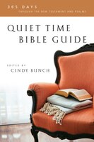 Quiet Time Bible Guide: 365 Days Through The New Testament And Psalms