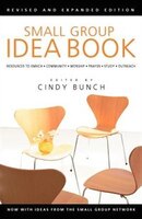 Small Group Idea Book: Resources to Enrich Community, Worship, Prayer, Study, Outreach