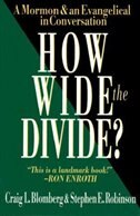 How Wide the Divide?: A Mormon & an Evangelical in Conversation