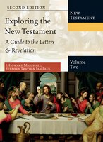 Exploring The New Testament, Volume 2: A Guide to the Letters  and  Revelation