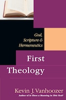 First Theology: God, Scripture  and  Hermeneutics