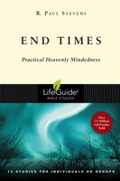 End Times: Practical Heavenly Mindedness