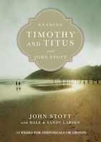 READING TIMOTHY AND TITUS WITH JOHN STOTT