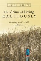 THE CRIME OF LIVING CAUTIOUSLY: Hearing Gods Call To Adventure