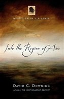 Into the Region of Awe: Mysticism In C. S. Lewis