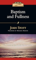 Baptism and Fullness: The Work of the Holy Spirit Today