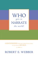 Who Gets to Narrate the World?: Contending for the Christian Story  in an Age of Rivals