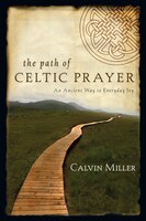 The PATH OF CELTIC PRAYER: An Ancient Way to Everyday Joy