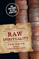 RAW SPIRITUALITY: The Rhythms of the Jesus Life