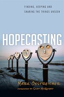 HOPECASTING: Finding, Keeping and Sharing the Things Unseen
