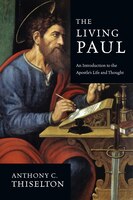 Living Paul: An Introduction To Theapostle's Life & Thought