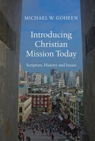 INTRODUCING CHRISTIAN MISSION TODAY: Theology, History and Issues