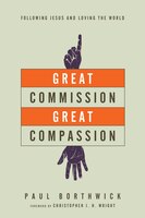 Great Commission, Great Compassion: Following Jesus and Loving the World
