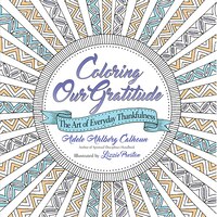 COLORING OUR GRATITUDE: The Art of Everyday Thankfulness