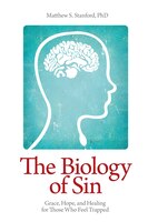 The BIOLOGY OF SIN: Grace, Hope and Healing for Those Who Feel Trapped