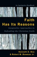 FAITH HAS ITS REASONS: Integrative Approaches to Defendingthe Christian Faith