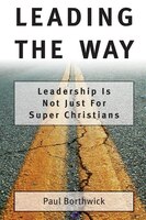 LEADING THE WAY: Leadership is Not Just for Super Christians
