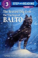 Bravest Dog Ever: The True Story Of Balto