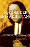 POSTMODERN AND WESLEYAN?: Exploring the Boundaries and Possibilities