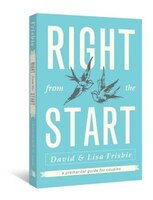 RIGHT FROM THE START: A Premarital Guide for Couples
