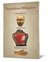 SCANDALOUS OBLIGATION: Rethinking Christian Responsibility