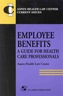 Employee Benefits: Guide Health Care Professionals