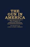 Gun in America: The Origins of a National Dilemma