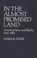 In the Almost Promised Land: American Jews and Blacks, 1915-1935
