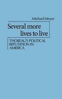 Several More Lives to Live: Thoreau's Political Reputation in America