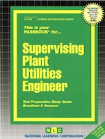 Supervising Plant Utilities Engineer: Passbooks Study Guide