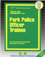 Park Police Officer Trainee: Passbooks Study Guide