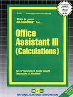 Office Assistant Iii (calculations): Passbooks Study Guide