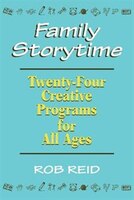 Family Storytime: Twenty-Four Creative Programs for All Ages