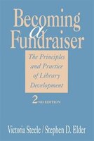 Becoming A Fundraiser: The Principles And Practice Of Library Development