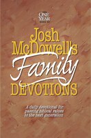 Josh McDowell's One Year Book of Family Devotions: A Daily Devotional for Passing Biblical Values to the Next Generation