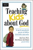 Teaching Kids about God: An age by age plan for parents of children brom birth to age twelve.