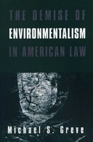 The Demise Of Environmentalism In American Law