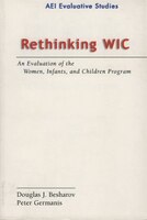 Rethinking WIC: An Evalution of the Women, Infants, and Children Program