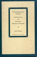 Fundamentally Flawed: Understanding and Reforming Presidential Primaries