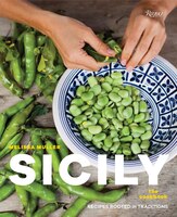 Sicily: The Cookbook: Recipes Rooted In Traditions