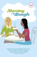 Sharing A Laugh: Heartwarming And Sidesplitting Stories From Patsy Clairmont, Barbara Johnson, Nicole Johnson, Maril