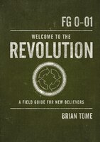 Welcome to the Revolution: A Field Guide for New Believers