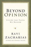 Beyond Opinion: Living The Faith We Defend