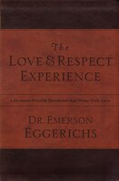 The Love And   Respect Experience: A Husband-friendly Devotional That Wives Truly Love